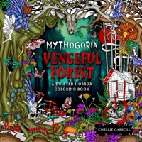 Mythogoria: Vengeful Forest: A Twisted Horror Coloring Book 1250288053 Book Cover