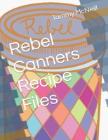 Rebel Canners Recipe Files B0BZF9NDZ8 Book Cover