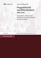 Flugpublizistik Und Offentlichkeit Um 1700: Dynamiken, Akteure Und Strukturen Im Urbanen Raum Des Alten Reiches 3515098100 Book Cover