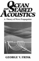 Ocean and Seabed Acoustics: A Theory of Wave Propagation 0136301126 Book Cover