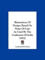 Illustrations Of Design: Based On Notes Of Line As Used By The Craftsmen Of India (1912) 1018665587 Book Cover