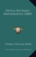 Optics Without Mathematics 1409769240 Book Cover