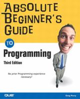 The Absolute Beginner's Guide to Programming 0789729059 Book Cover