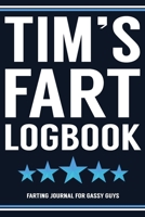 Tim's Fart Logbook Farting Journal For Gassy Guys: Tim Name Gift Funny Fart Joke Farting Noise Gag Gift Logbook Notebook Journal Guy Gift 6x9 1702053474 Book Cover