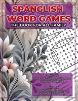 Spanglish Word Games: The Book for all the Family (Spanish Edition) B0DTH69SWD Book Cover