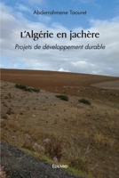 L'Algérie en jachère: Projets de développement durable (French Edition) 2414494794 Book Cover