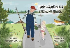 Thanks Grandpa For Taking Me Fishing 164957259X Book Cover