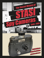 The Secret History of Stasi Spy Cameras: 1950-1990 0764360450 Book Cover