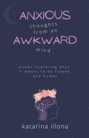 Anxious Thoughts from an Awkward Mind 1087953731 Book Cover