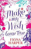 Make My Wish Come True 0263910296 Book Cover