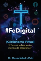 #FeDigital – Cristianismo Virtual: Alumbrando entre algoritmos B0FSY2Y3MB Book Cover