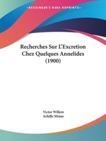 Recherches Sur L'Excretion Chez Quelques Annelides (1900) 1245396684 Book Cover