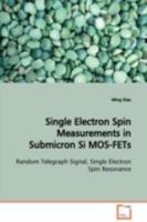 Single Electron Spin Measurements in Submicron Si MOS-FETs: Random Telegraph Signal, Single Electron Spin Resonance 3836493756 Book Cover