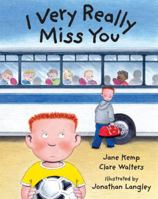 I Very Really Miss You (Canadian Flyer Adventures) 184507260X Book Cover