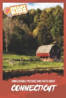 Unbelievable Pictures and Facts About Connecticut 1653033878 Book Cover