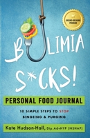 Bulimia Sucks!: Personal Food Journal 1838238123 Book Cover