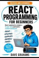 React Programming For Beginners: React explained so simply a 5-year-old could build a custom dashboard (Business Programming) B0H9STPPBY Book Cover