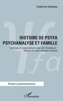Histoire de psyfa psychanalyse et famille: Lectures et conversations avec les fondateurs : Évelyne et Jean-Georges Lemaire (Études Psychanalytiques) (French Edition) 2343155313 Book Cover