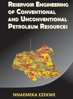 Reservoir Engineering of Conventional and Unconventional Petroleum Resources 1733389008 Book Cover