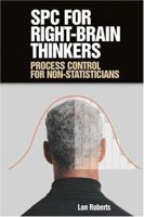 Spc for Right-Brain Thinkers: Process Control for Non-Statisticians 0873896637 Book Cover