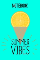 Notebook Summer Vibes: Notizbuch Sommer und Sonne/ 6x9 Zoll 120 Seiten / Tagebuch und Notizheft f�r Menschen mit sonnigem Gem�t und guter Laune 1672128595 Book Cover