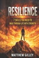 Resilience: 7 Skills you need to walk through life with strength B0H15NRGWD Book Cover