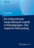 Die erfolgswirksame Ausgestaltung der Logistik in Verbundgruppen : Eine empirische Untersuchung (Edition KWV) 3658238879 Book Cover