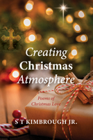 Creating Christmas Atmosphere: Poems of Christmas Love B0FBT27833 Book Cover