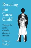 Rescuing the Inner Child: Therapy for Adults Sexually Abused as Children (Human Horizons Series) 1788169417 Book Cover