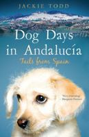 Dog Days in Andalucía: Tails from Spain 1845966139 Book Cover