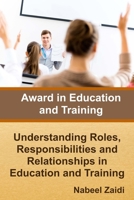 Award in Education and Training: Understanding Roles, Responsibilities and Relationships in Education and Training (Award in Education and Training (AET) 1511566337 Book Cover