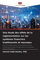Une étude des effets de la réglementation sur les systèmes financiers traditionnels et nouveaux 6204162608 Book Cover