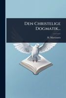 Den Christelige Dogmatik... 102450753X Book Cover
