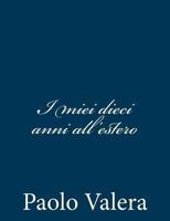 I miei dieci anni all'estero 148279375X Book Cover