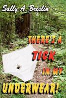 There's a Tick in my Underwear! 1480189758 Book Cover