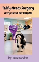 Taffy Needs Surgery: A trip to the Pet Hospital (Taffy's Tales) B0HJSQX279 Book Cover