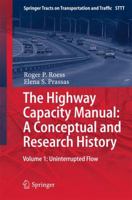 The Highway Capacity Manual: A Conceptual and Research History: Volume 1: Uninterrupted Flow (Springer Tracts on Transportation and Traffic, 5) 3319057855 Book Cover