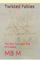 Twisted Fables: The Evil Troll and The Princesses B08F6QNRNW Book Cover