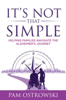 It's Not That Simple : Helping Families Navigate the Alzheimer' Journey 1735709611 Book Cover