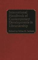 International Handbook of Contemporary Developments in Librarianship 0313213720 Book Cover