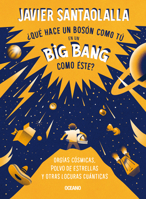 ¿Qué hace un bosón como tú en un Big Bang como este?: Orgías cósmicas, polvo de estrellas y otras locuras cuánticas 6075576649 Book Cover