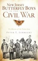 New Jersey Butterfly Boys in the Civil War:: The Hussars of the Union Army 1609491327 Book Cover