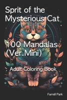 Sprit of the Mysterious Cat 100 Mandalas (Ver.Mini): Adult Coloring Book B0C9SF25GV Book Cover