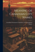 Meaning of Canadian City Names 1022125818 Book Cover