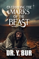 Overriding The Marks Of The Beast B0GDMM11KQ Book Cover