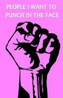 People I Want To Punch In The Face 1516880013 Book Cover