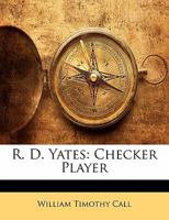R. D. Yates: Checker Player 1246566656 Book Cover