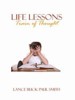 Life Lessons: Train of Thought 1434390810 Book Cover