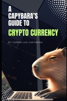 A Capybara's Complete Guide to Crypto Currency B0FFT85YMS Book Cover