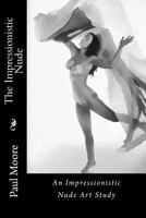 The Impressionistic Nude: An Impressionistic Art Study of The Female Nude 1481002856 Book Cover